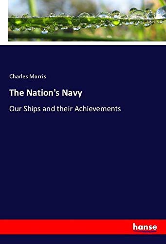 The Nation's Navy: Our Ships and their Achievements