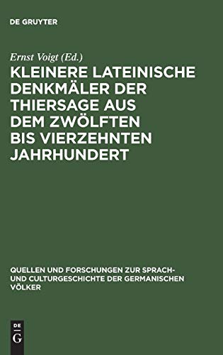 Kleinere lateinische Denkmäler der Thiersage aus dem zwölften bis vierzehnten Jahrhundert (Quellen und Forschungen zur Sprach- und Culturgeschichte der germanischen Völker, 25, Band 25)