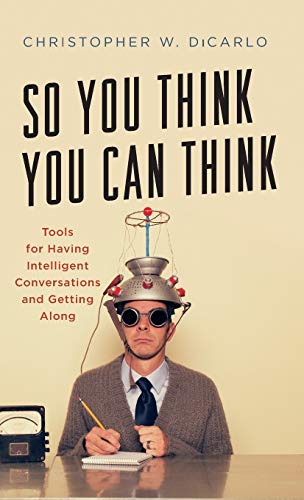 So You Think You Can Think: Tools for Having Intelligent Conversations and Getting Along