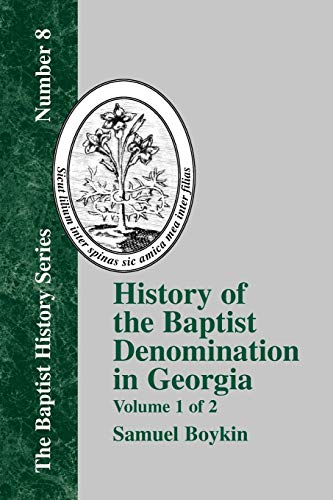 History Of The Baptist Denomination In Georgia - Vol. 1: Volume 1 of 2 (Baptist History (Paperback), Band 8)