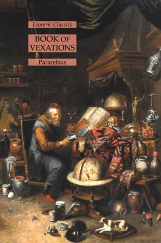 Paracelsus Book Of Vexations, Esoteric Classics