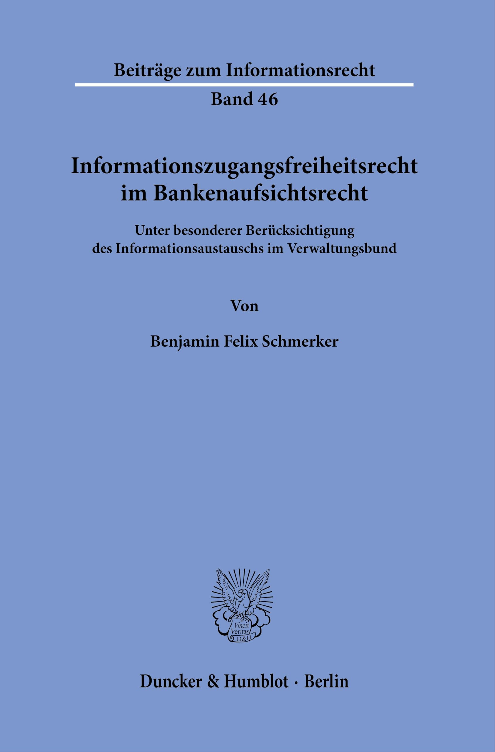 Informationszugangsfreiheit im Bankenaufsichtsrecht: Unter besonderer Berücksichtigung des Informationsaustauschs im Verwaltungsverbund (Beiträge zum Informationsrecht)