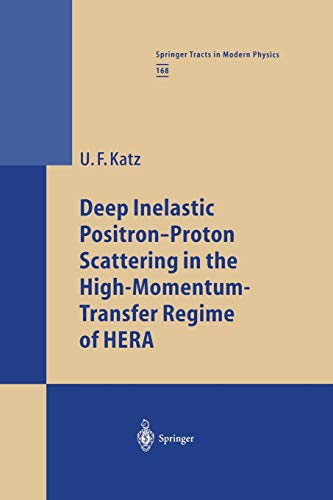 Deep Inelastic Positron-Proton Scattering in the High-Momentum-Transfer Regime of Hera (Springer Tracts in Modern Physics, 168, Band 168)