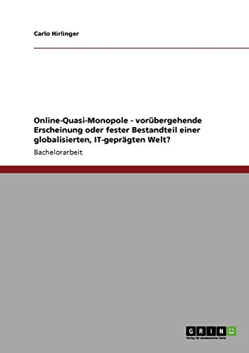 Online-Quasi-Monopole - vorübergehende Erscheinung oder fester Bestandteil einer globalisierten, IT-geprägten Welt?