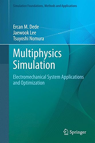 Multiphysics Simulation: Electromechanical System Applications and Optimization (Simulation Foundations, Methods and Applications)
