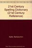21ST-Century Spelling Dictionary (21st Century Reference)
