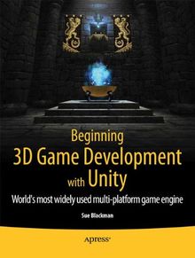 Beginning 3D Game Development with Unity: All-in-one, multi-platform game development