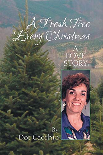 A Fresh Tree Every Christmas: A Love Story
