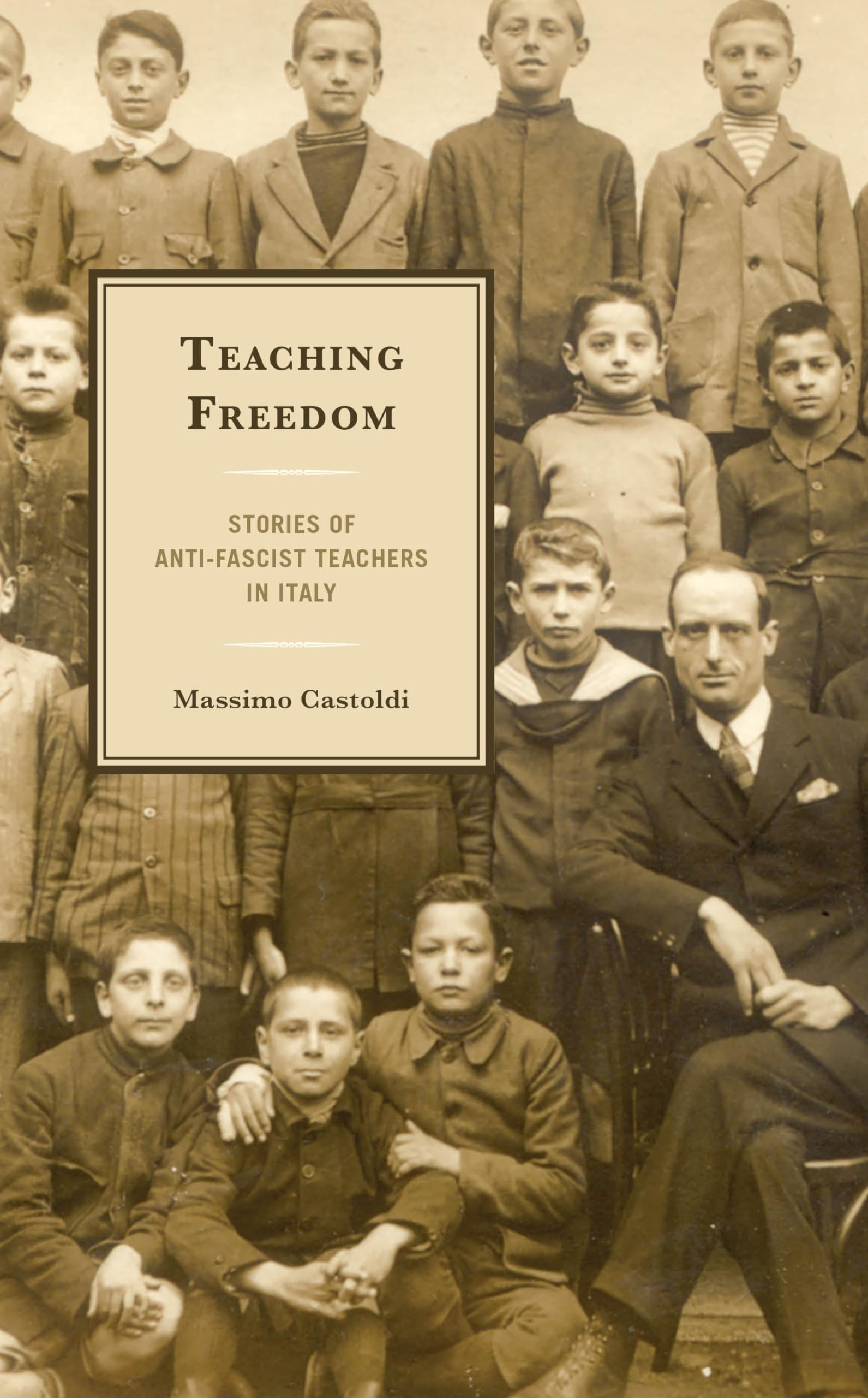 Teaching Freedom: Stories of Anti-Fascist Teachers in Italy (The Fairleigh Dickinson University Press Italian Studies)