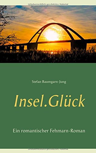 Insel.Glück: Ein romantischer Fehmarn-Roman