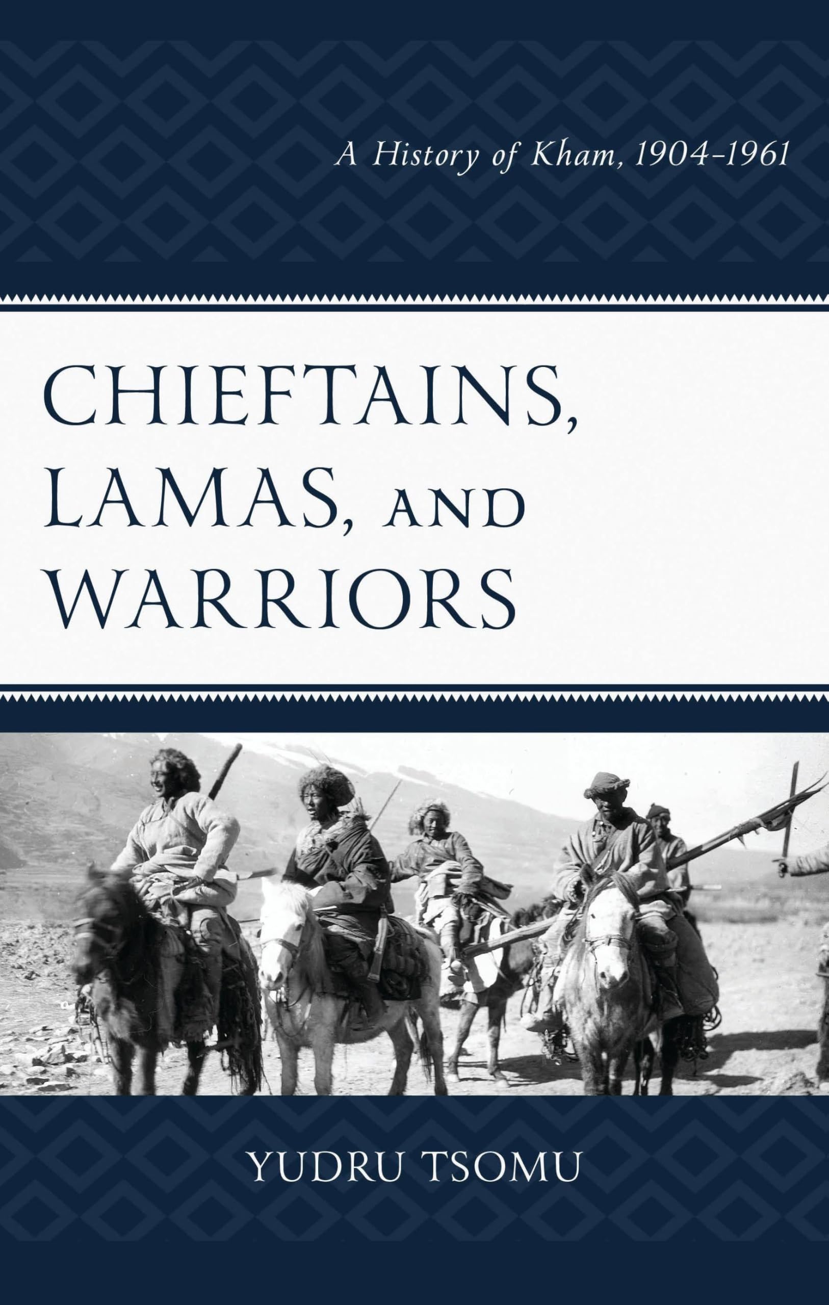 Chieftains, Lamas, and Warriors: A History of Kham, 1904–1961 (Studies in Modern Tibetan Culture)