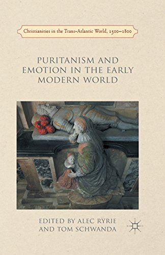 Puritanism and Emotion in the Early Modern World (Christianities in the Trans-Atlantic World)