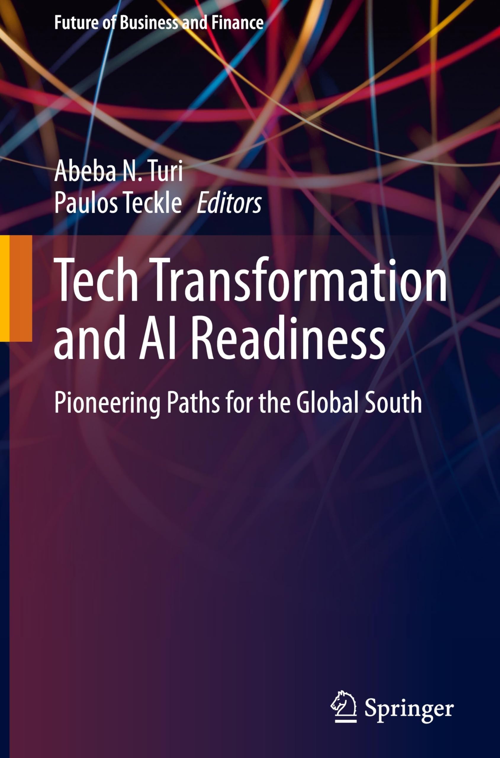 Tech Transformation and AI Readiness: Pioneering Paths for the Global South (Future of Business and Finance)