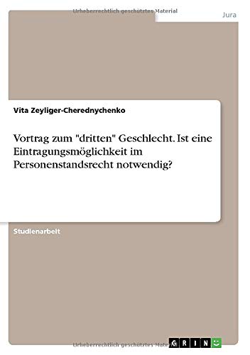 Vortrag zum dritten Geschlecht. Ist eine Eintragungsmöglichkeit im Personenstandsrecht notwendig?