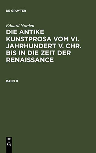 Eduard Norden: Die antike Kunstprosa vom VI. Jahrhundert v. Chr. bis in die Zeit der Renaissance. Band II