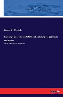 Grundzüge einer wissenschaftlichen Darstellung der Geometrie des Masses: Zweiter Teil Geometrie des Raumes