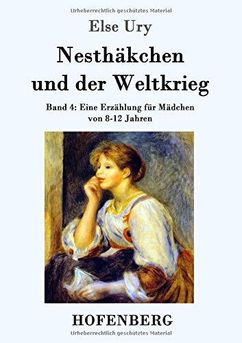 Nesthäkchen und der Weltkrieg: Band 4  Eine Erzählung für Mädchen von 8-12 Jahren