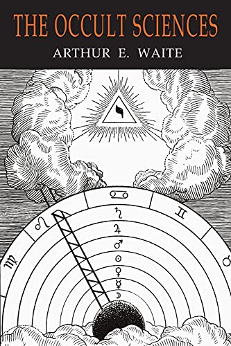 The Occult Sciences: A Compendium of Transcendental Doctrine and Experiment