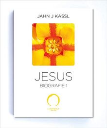 Die Jesus Biografie: Mein Leben auf Erden Teil I