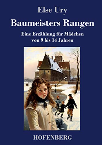 Baumeisters Rangen: Eine Erzählung für Mädchen von 9 bis 14 Jahren