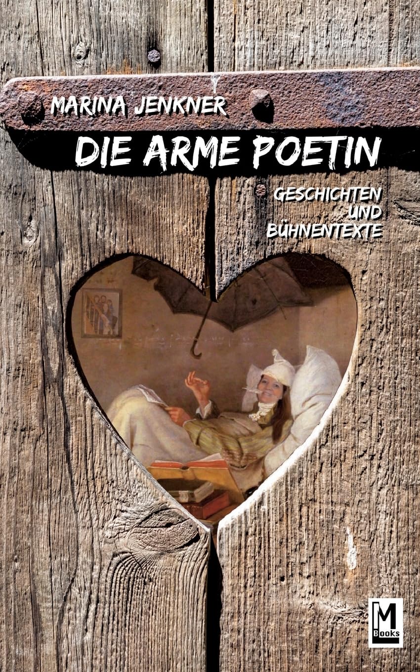 Die arme Poetin: Geschichten und Bühnentexte