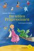 Die wilden Prinzessinnen: Vorlesegeschichten