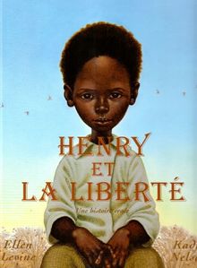 Henry et la liberté : une histoire vraie