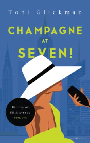 Champagne at Seven! (Bitches of Fifth Avenue, Band 1)