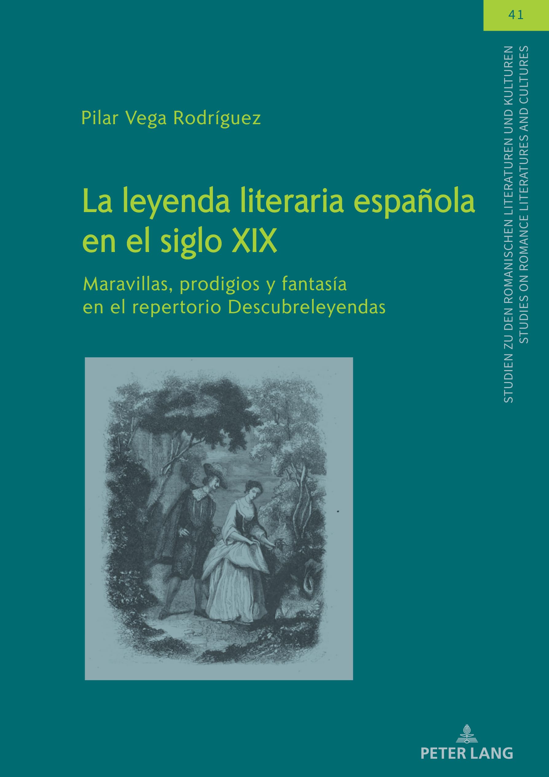 La leyenda literaria española en el siglo XIX: Maravillas, prodigios y fantasía en el repertorio Descubreleyendas (Studien zu den Romanischen ... on Romance Literatures and Cultures, Band 41)
