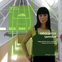 Erfolgreich sammeln. Ratgeber Kunst Band 1: Zeitgenössische Kunst zwischen Leidenschaft und Rendite