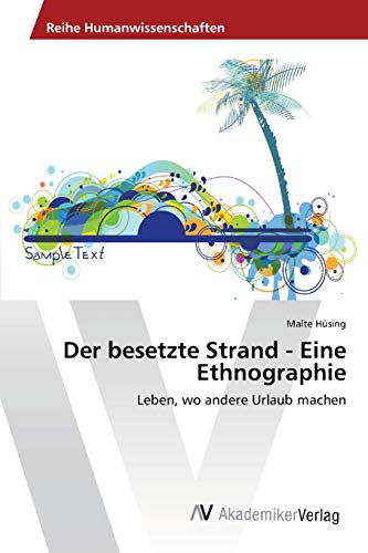 Der besetzte Strand - Eine Ethnographie: Leben, wo andere Urlaub machen