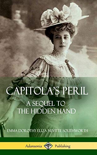 Capitola's Peril: A Sequel to 'The Hidden Hand' (Hardcover)
