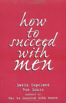 How to Succeed with Men