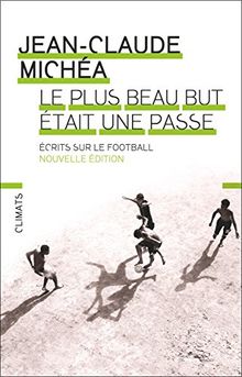 Le plus beau but était une passe : écrits sur le football