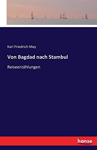Von Bagdad nach Stambul: Reiseerzählungen