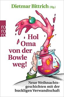 Hol Oma von der Bowle weg!: Neue Weihnachtsgeschichten mit der buckligen Verwandtschaft