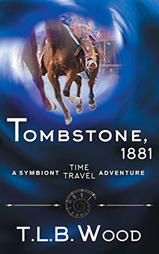 Tombstone, 1881 (The Symbiont Time Travel Adventures Series, Book 2)