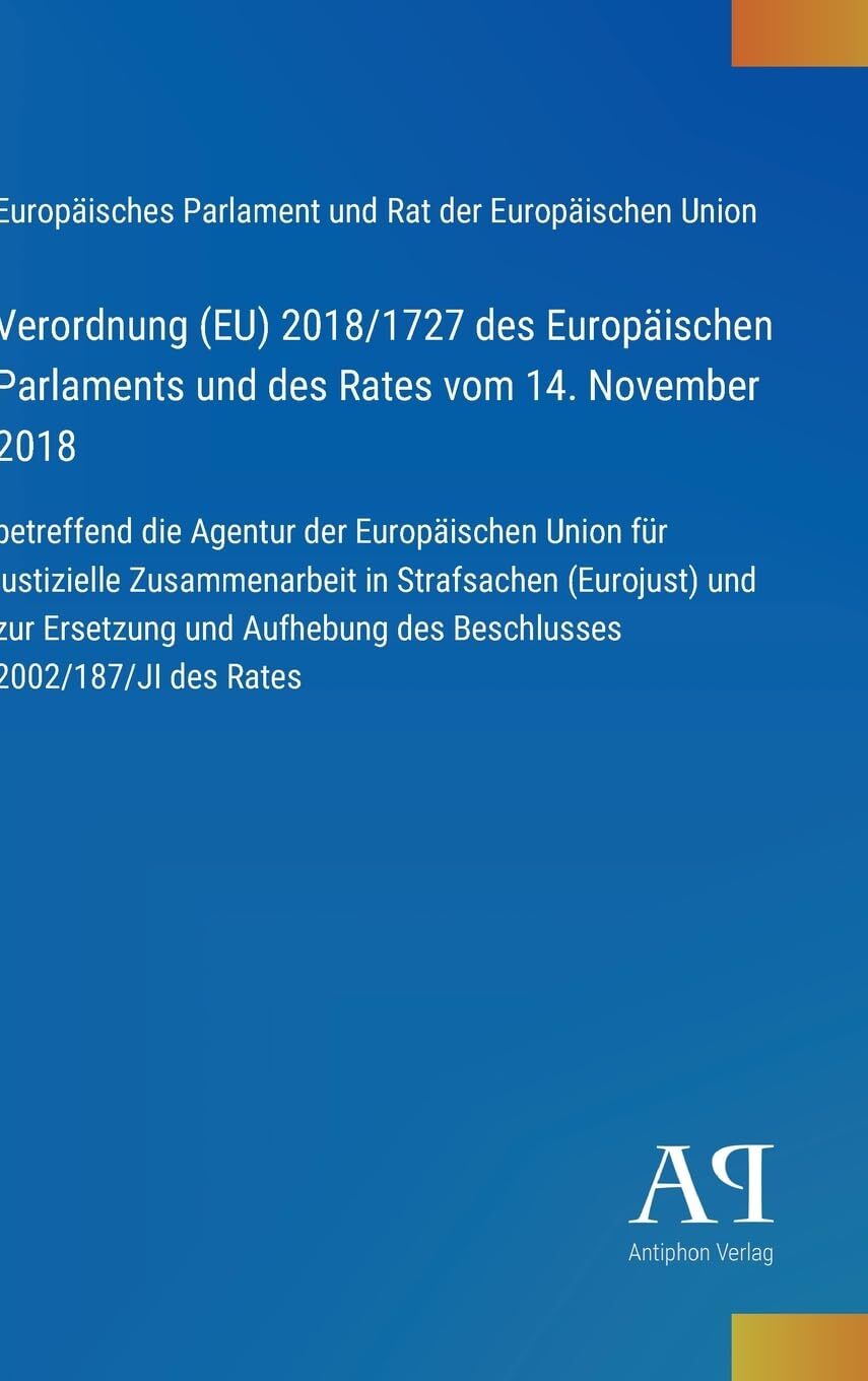 Verordnung (EU) 2018/1727 des Europäischen Parlaments und des Rates vom 14. November 2018