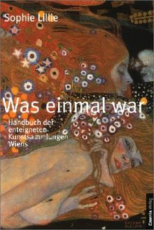 Was einmal war. Die enteigneten Kunstsammlungen Wiens (354 s/w-Abbildungen)