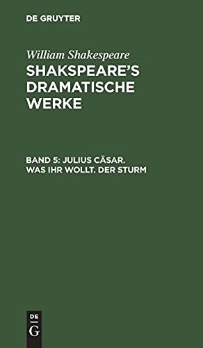 Julius Cäsar. Was ihr wollt. Der Sturm: SDW-B, Band 5 (William Shakespeare: Shakspeare’s dramatische Werke)