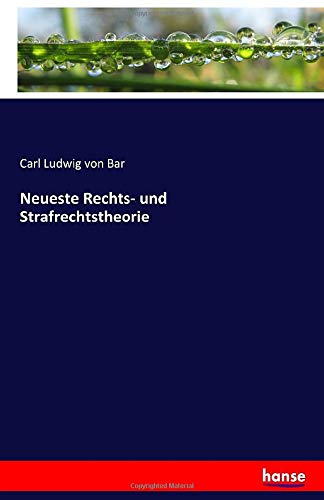 Neueste Rechts- und Strafrechtstheorie