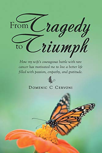 From Tragedy to Triumph: How my wife's courageous battle with rare cancer has motivated me to live a better life filled with passion, empathy, and gratitude.