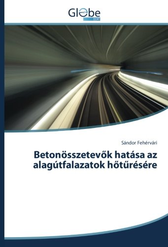 Betonösszetevők hatása az alagútfalazatok hőtűrésére