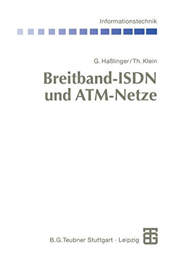 Breitband-ISDN und ATM-Netze: Multimediale (Tele-)Kommunikation mit garantierter Übertragungsqualität (Informationstechnik) (German Edition)