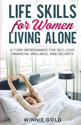 Life Skills for Women Living Alone: A 7-Day Refreshment for Self-Love, Financial Wellness, and Security (Empowered Solo)