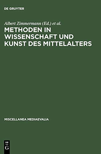 Methoden in Wissenschaft und Kunst des Mittelalters (Miscellanea Mediaevalia, 7, Band 7)