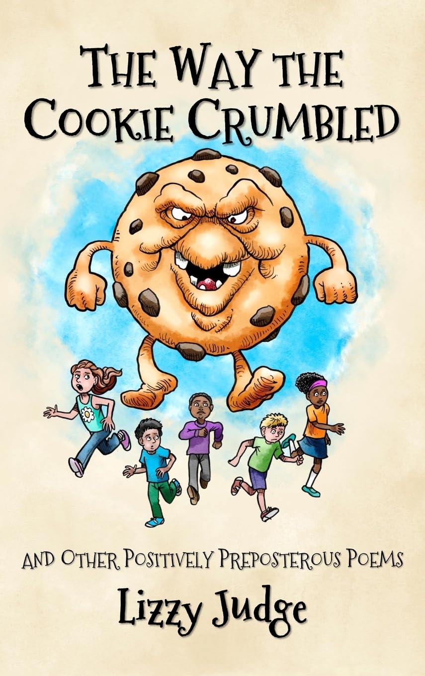 The Way the Cookie Crumbled: And Other Positively Preposterous Poems