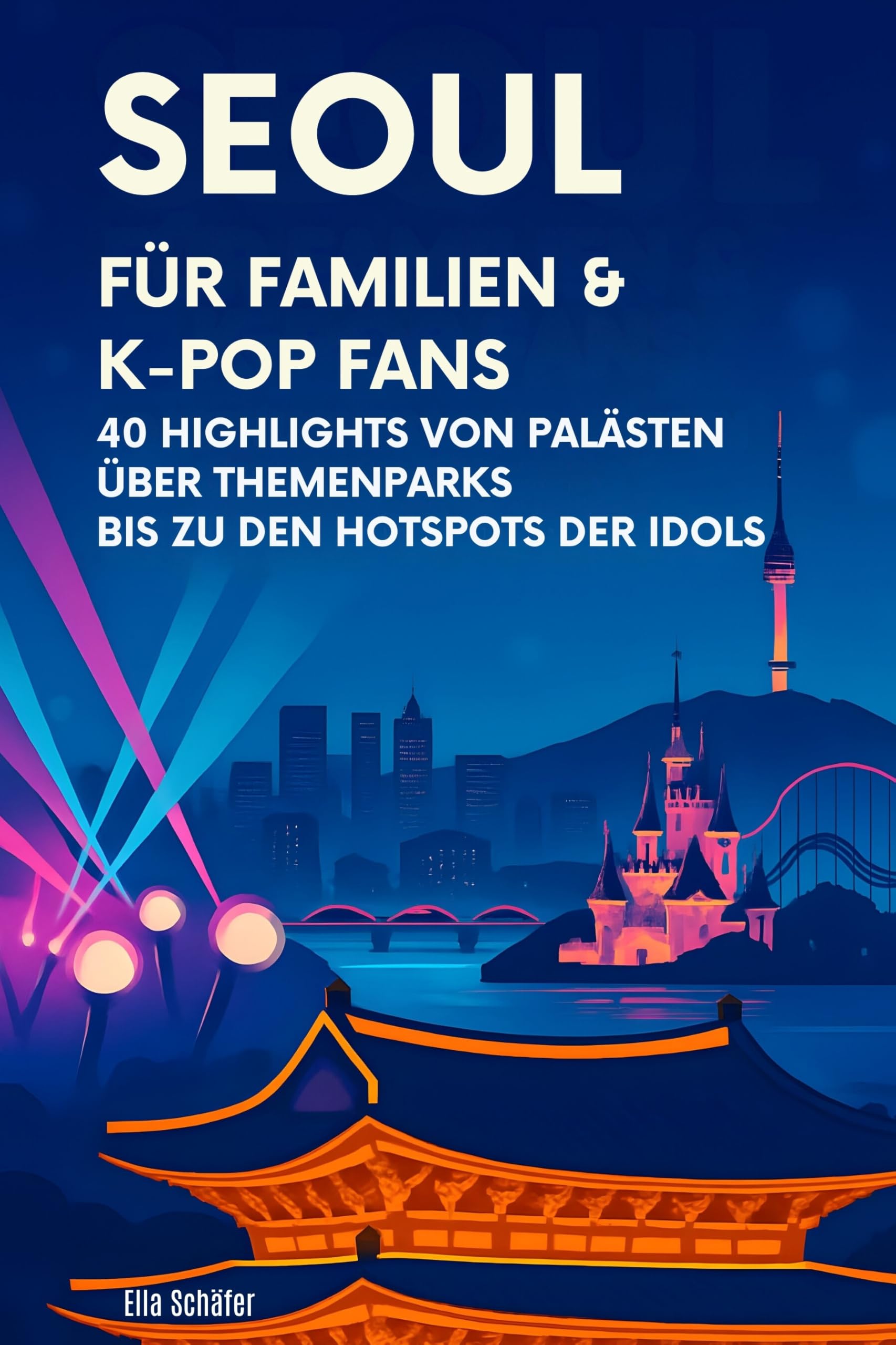 Seoul für Familien & K-Pop Fans: 40 Highlights von Palästen über Themenparks bis zu den Hotspots der Idols