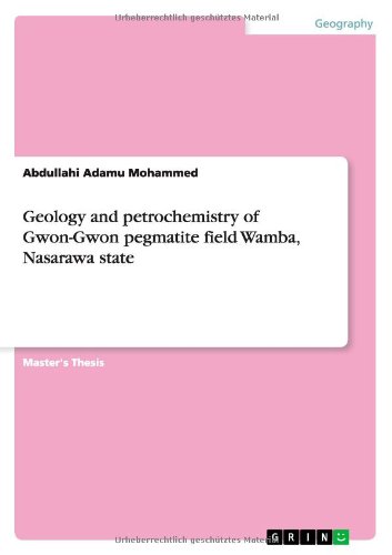 Geology and petrochemistry of Gwon-Gwon pegmatite field Wamba, Nasarawa state