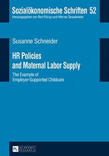 HR Policies and Maternal Labor Supply: The Example of Employer-Supported Childcare (Sozialökonomische Schriften)
